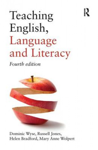 Kniha Teaching English, Language and Literacy Dominic Wyse