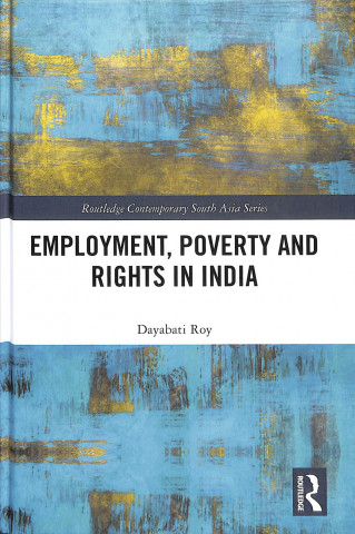 Kniha Employment, Poverty and Rights in India ROY
