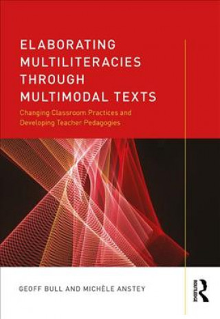 Книга Elaborating Multiliteracies through Multimodal Texts Geoff Bull