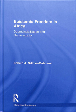 Buch Epistemic Freedom in Africa Sabelo J. Ndlovu-Gatsheni