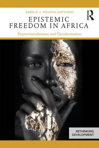 Książka Epistemic Freedom in Africa Sabelo Ndlovu-Gatsheni