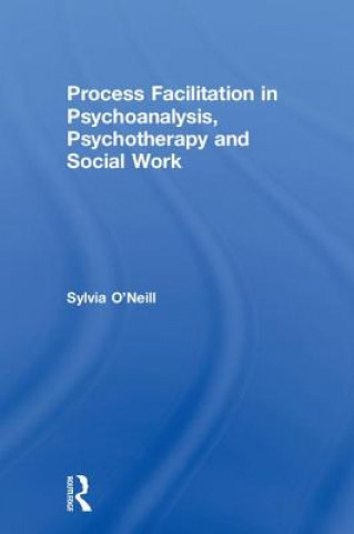 Книга Process Facilitation in Psychoanalysis, Psychotherapy and Social Work O'Neill