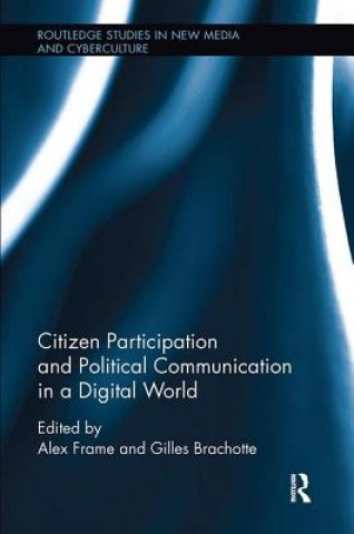 Könyv Citizen Participation and Political Communication in a Digital World 
