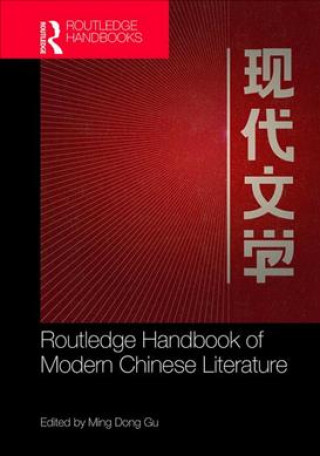 Kniha Routledge Handbook of Modern Chinese Literature Ming Dong Gu