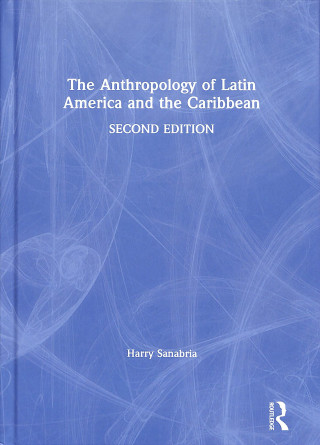 Könyv Anthropology of Latin America and the Caribbean SANABRIA