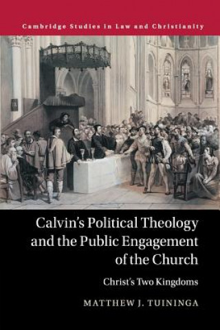 Книга Calvin's Political Theology and the Public Engagement of the Church Matthew Tuininga