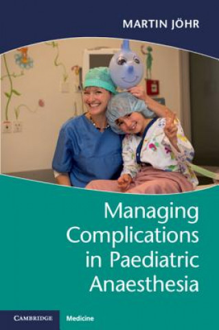 Книга Managing Complications in Paediatric Anaesthesia JOHR  MARTIN