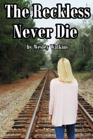 Book Reckless Never Die Wesley Watkins