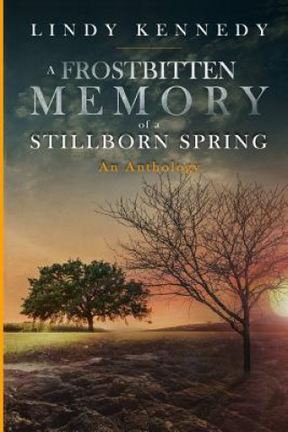 Carte Frostbitten Memory of a Stillborn Spring Lindy Kennedy