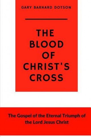 Książka Blood of Christ's Cross Gary Barnard Dotson