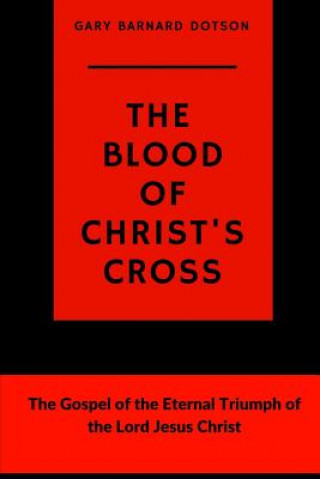 Książka Blood of Christ's Cross Gary Barnard Dotson