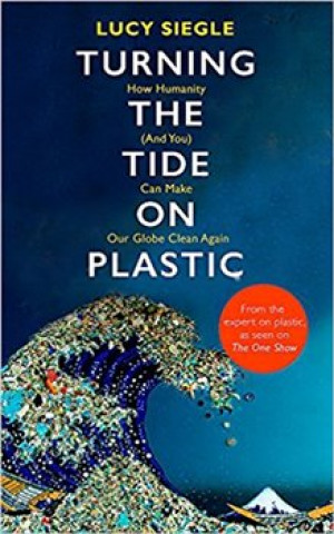 Kniha Turning the Tide on Plastic Lucy Siegle