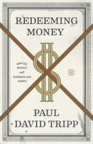 Knjiga Redeeming Money Paul David Tripp