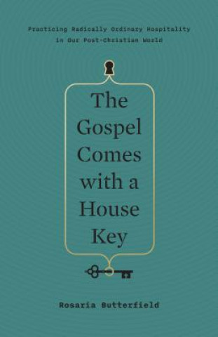 Книга Gospel Comes with a House Key Rosaria Butterfield