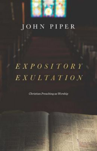 Книга Expository Exultation John Piper