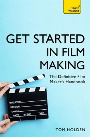 Книга Get Started in Film Making Tom Holden