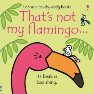 Book That's not my flamingo... Fiona Watt