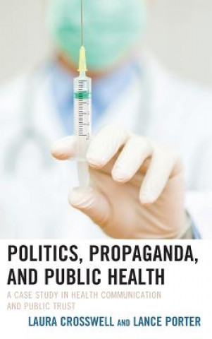 Kniha Politics, Propaganda, and Public Health Laura Crosswell