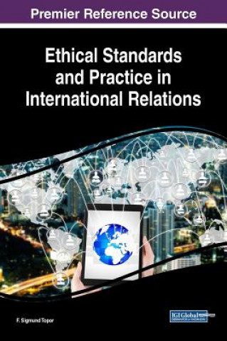 Książka Ethical Standards and Practice in International Relations F. Sigmund Topor