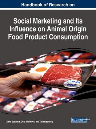 Kniha Handbook of Research on Social Marketing and Its Influence on Animal Origin Food Product Consumption Diana Bogueva