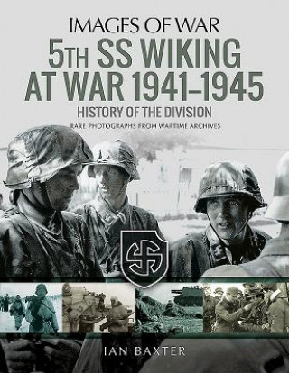 Kniha 5th SS Division Wiking at War 1941-1945: History of the Division Ian Baxter