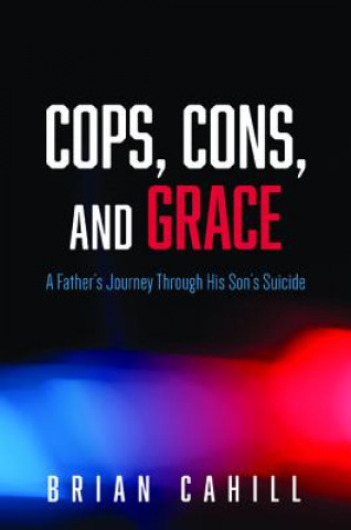 Kniha Cops, Cons, and Grace Brian Cahill