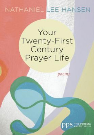 Książka Your Twenty-First Century Prayer Life NATHANIEL LE HANSEN