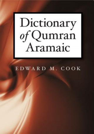 Könyv Dictionary of Qumran Aramaic Edward C. Cook