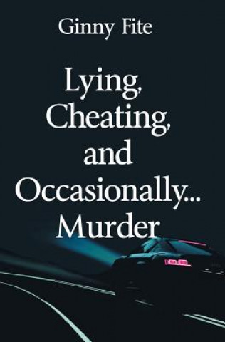 Carte Lying, Cheating, and Occasionally...Murder Ginny Fite
