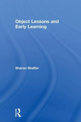 Könyv Object Lessons and Early Learning Sharon E Shaffer