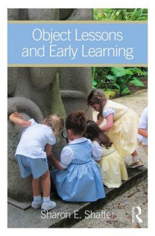 Knjiga Object Lessons and Early Learning Sharon E Shaffer