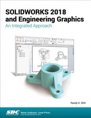 Knjiga SOLIDWORKS 2018 and Engineering Graphics Randy Shih