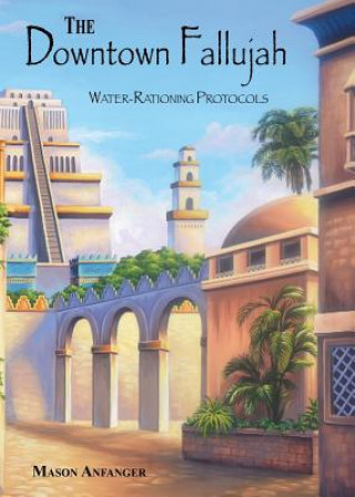 Könyv Downtown Fallujah Water&#8208;rationing Protocols Mason Anfanger