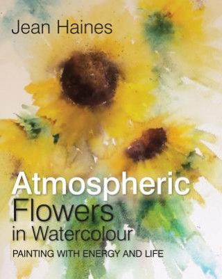 Kniha Atmospheric Flowers in Watercolour Jean Haines