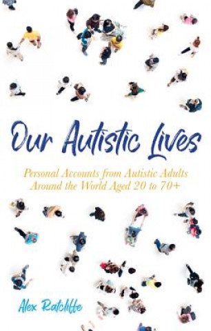 Könyv Our Autistic Lives RATCLIFFE  ALEX