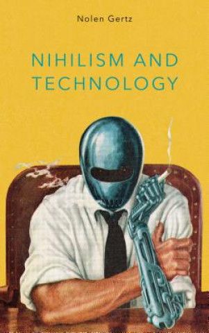 Книга Nihilism and Technology Nolen Gertz
