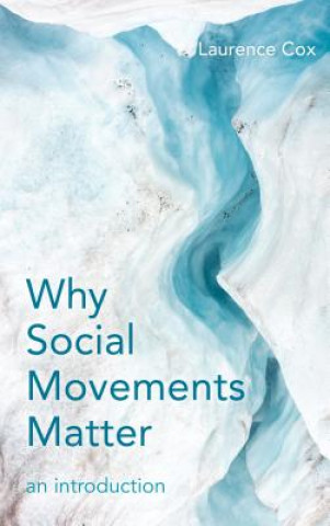 Kniha Why Social Movements Matter Laurence Cox