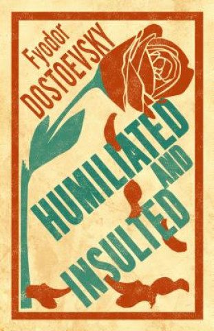 Carte Humiliated and Insulted: New Translation Fyodor Dostoevsky