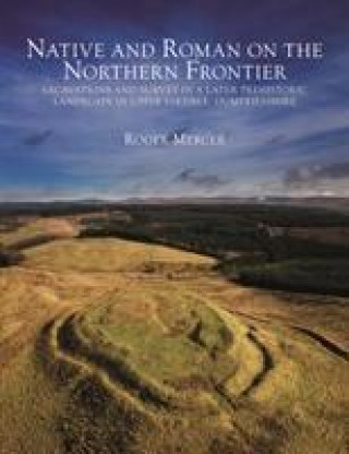 Kniha Native and Roman on the Northern Frontier Roger Mercer