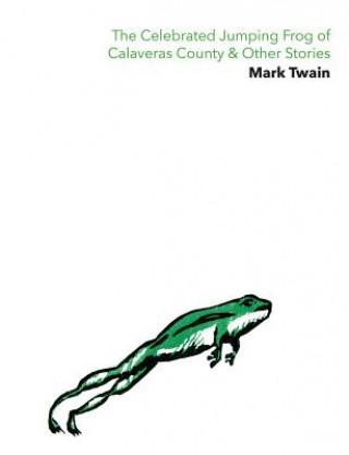 Kniha Celebrated Jumping Frog of Calaveras County & Other Stories Mark Twain