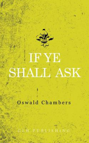 Livre If Ye Shall Ask OSWALD CHAMBERS