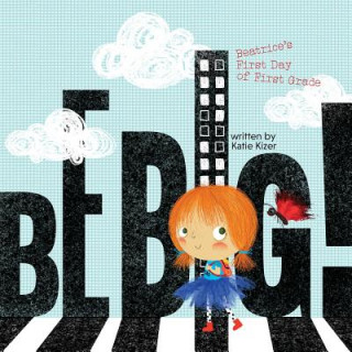 Book Be Big! Katie Kizer