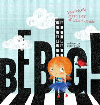 Βιβλίο Be Big! Katie Kizer