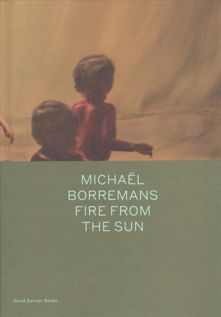 Kniha Michael Borremans: Fire from the Sun Michael Borremans
