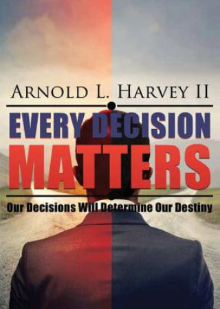 Kniha Every Decision Matters ARNOLD  L HARVEY