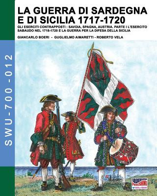 Könyv guerra di Sardegna e di Sicilia 1717-1720. Gli eserciti contrapposti Giancarlo Boeri