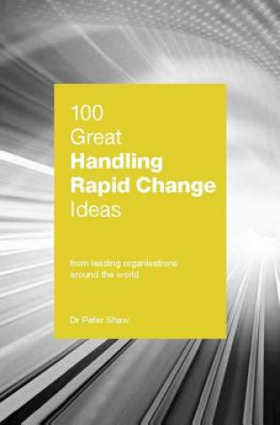 Книга 100 Great Handling Rapid Change Ideas PETER SHAW