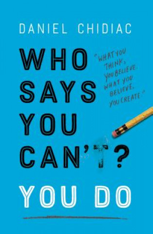 Könyv Who Says You Can't? You Do Daniel Chidiac