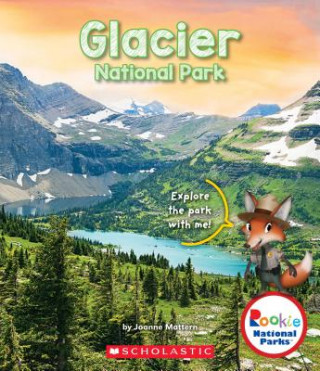 Kniha Glacier National Park (Rookie National Parks) (Library Edition) Joanne Mattern