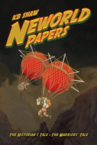 Libro Neworld Papers: The Historian's Tale & The Warriors' Tale Kb Shaw
